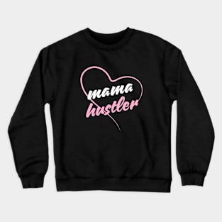 mama hustler Crewneck Sweatshirt